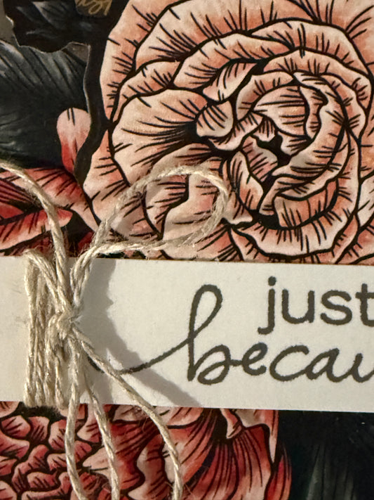 Just Because — Handcrafted Vermont Floral Card by Anne-Red Barn Collections