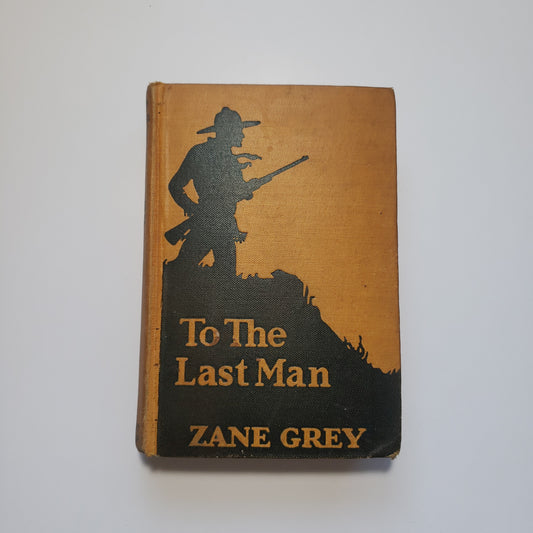 1922 To The Last Man Zane Grey-Red Barn Collections